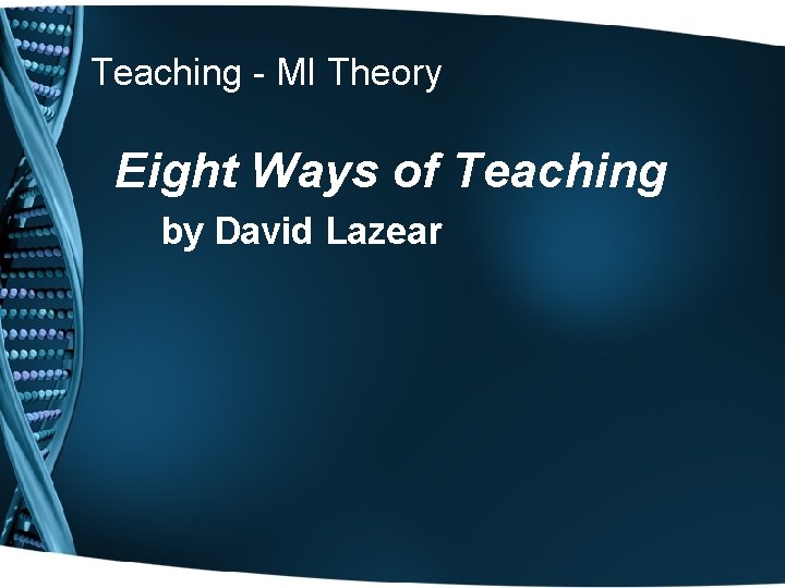 Teaching - MI Theory Eight Ways of Teaching by David Lazear Teaching - MI Theory Eight Ways of Teaching by David Lazear