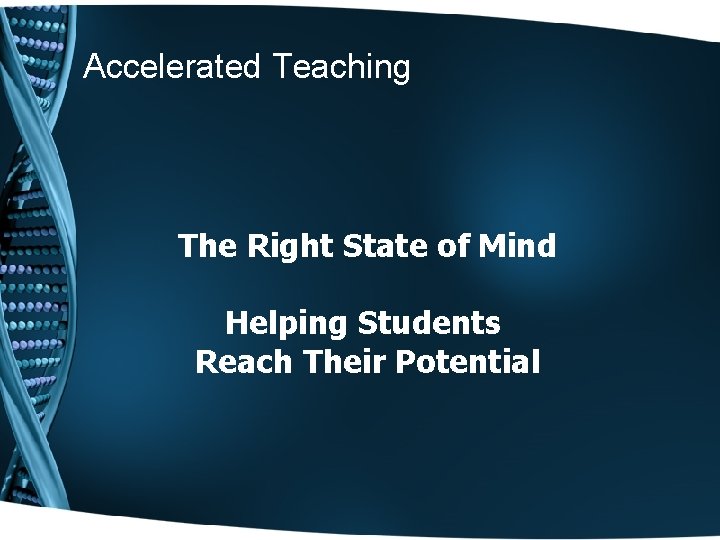 Accelerated Teaching The Right State of Mind Helping Students Reach Their Potential Accelerated Teaching The Right State of Mind Helping Students Reach Their Potential
