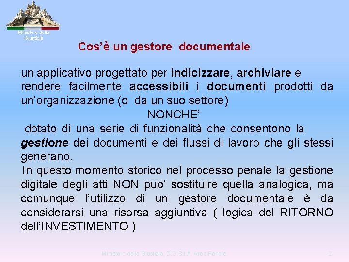 Ministero della Giustizia Cos’è un gestore documentale un applicativo progettato per indicizzare, archiviare e