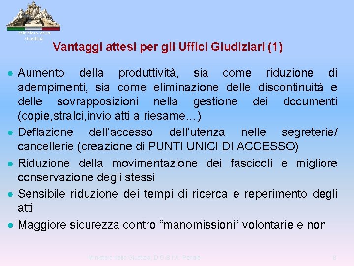 Ministero della Giustizia Vantaggi attesi per gli Uffici Giudiziari (1) ● Aumento della produttività,