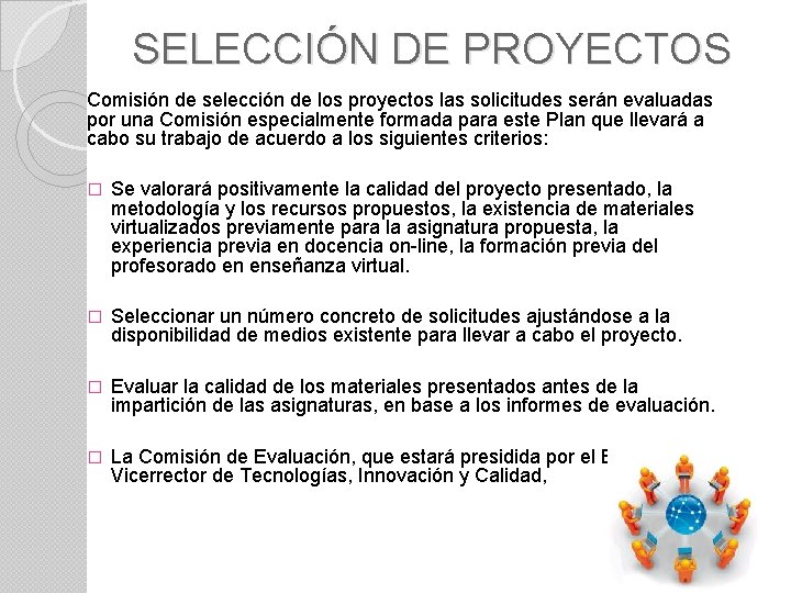 SELECCIÓN DE PROYECTOS Comisión de selección de los proyectos las solicitudes serán evaluadas por