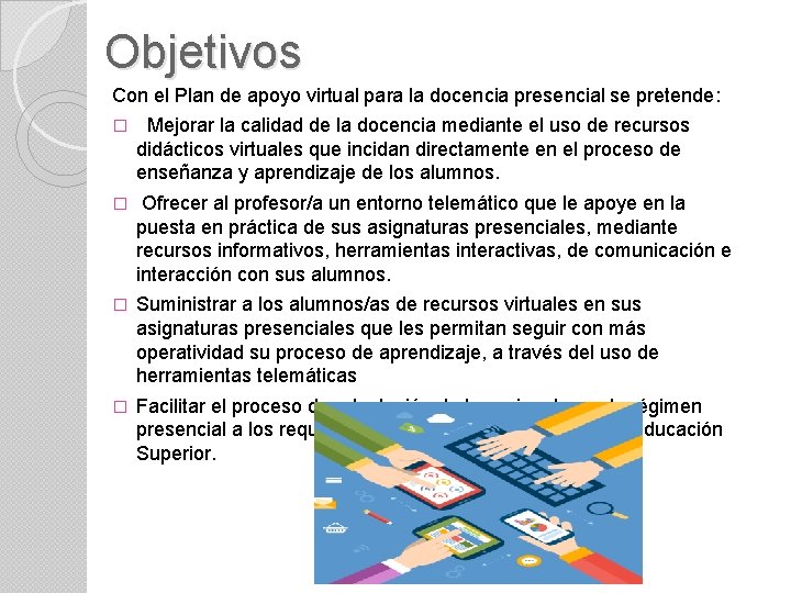 Objetivos Con el Plan de apoyo virtual para la docencia presencial se pretende: �