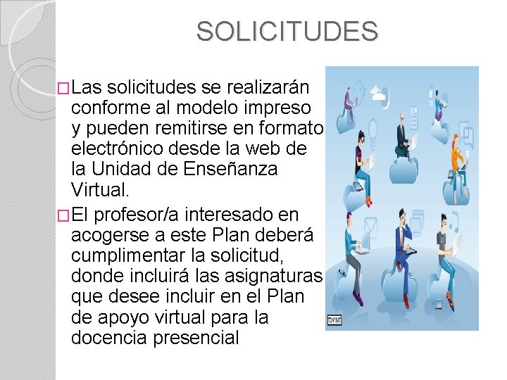 SOLICITUDES �Las solicitudes se realizarán conforme al modelo impreso y pueden remitirse en formato