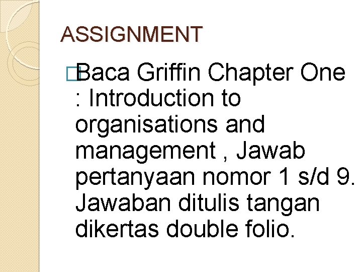 ASSIGNMENT �Baca Griffin Chapter One : Introduction to organisations and management , Jawab pertanyaan