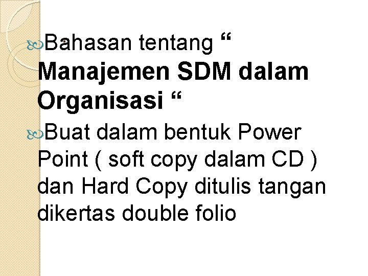 . Bahasan tentang “ Manajemen SDM dalam Organisasi “ Buat dalam bentuk Power Point