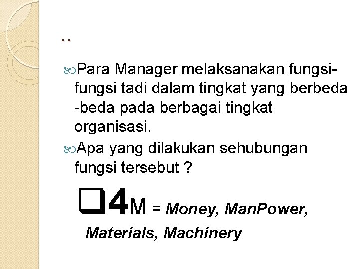 . . Para Manager melaksanakan fungsi tadi dalam tingkat yang berbeda -beda pada berbagai