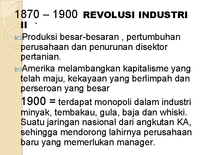 1870 – 1900 . REVOLUSI INDUSTRI II Produksi besar-besaran , pertumbuhan perusahaan dan penurunan