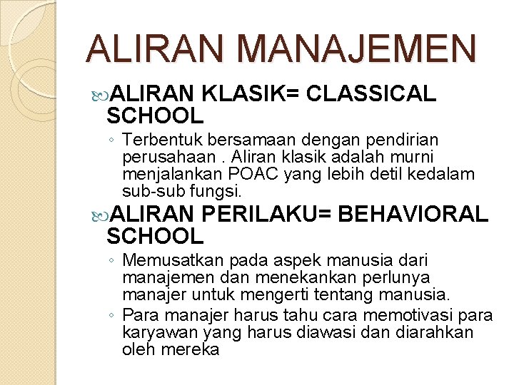 ALIRAN MANAJEMEN ALIRAN KLASIK= CLASSICAL SCHOOL ◦ Terbentuk bersamaan dengan pendirian perusahaan. Aliran klasik ALIRAN MANAJEMEN ALIRAN KLASIK= CLASSICAL SCHOOL ◦ Terbentuk bersamaan dengan pendirian perusahaan. Aliran klasik