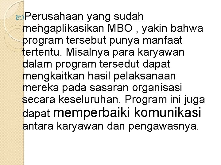  Perusahaan yang sudah. mengaplikasikan MBO , yakin bahwa program tersebut punya manfaat tertentu.