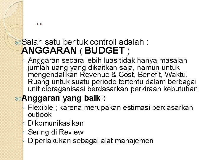 . . Salah satu bentuk controll adalah : ANGGARAN ( BUDGET ) ◦ Anggaran