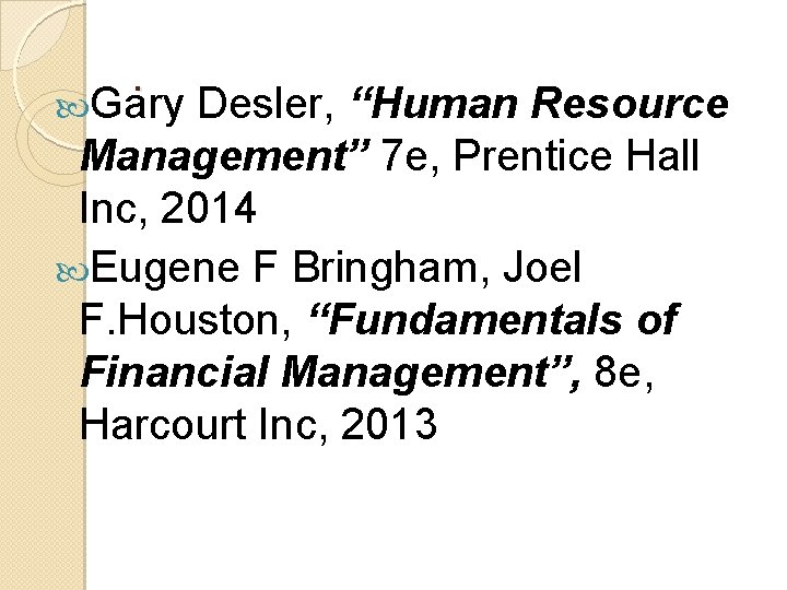 . Gary Desler, “Human Resource Management” 7 e, Prentice Hall Inc, 2014 Eugene F . Gary Desler, “Human Resource Management” 7 e, Prentice Hall Inc, 2014 Eugene F