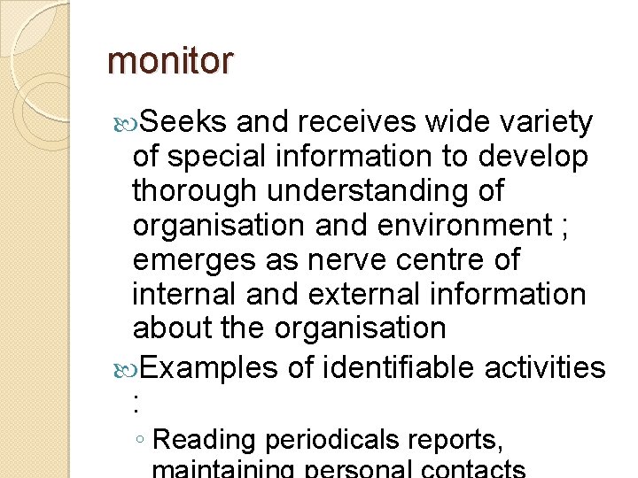 monitor Seeks and receives wide variety of special information to develop thorough understanding of