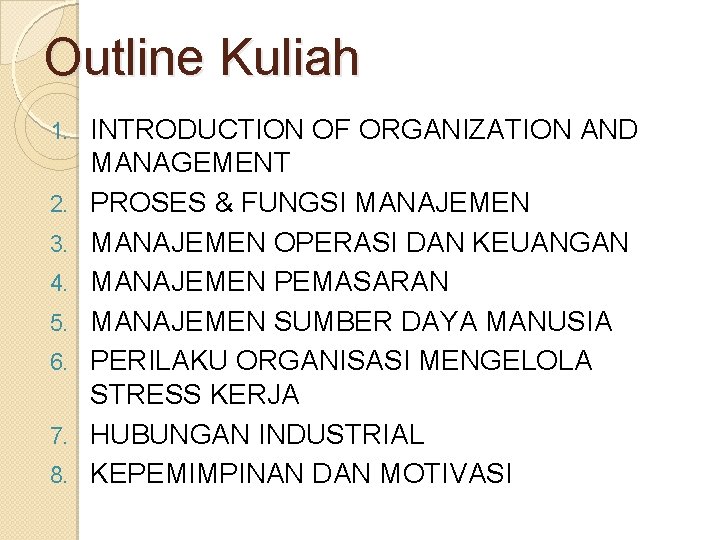 Outline Kuliah 1. 2. 3. 4. 5. 6. 7. 8. INTRODUCTION OF ORGANIZATION AND