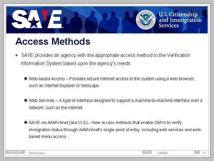 Access Methods SAVE provides an agency with the appropriate access method to the Verification