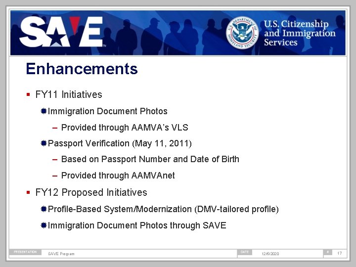 Enhancements FY 11 Initiatives ® Immigration Document Photos – Provided through AAMVA’s VLS ®