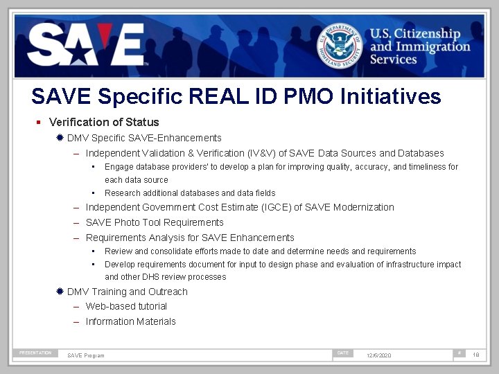 SAVE Specific REAL ID PMO Initiatives Verification of Status ® DMV Specific SAVE-Enhancements –