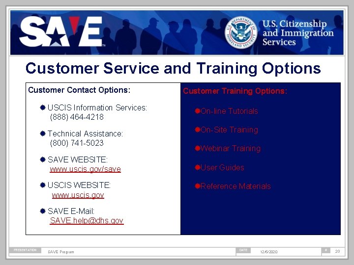 Customer Service and Training Options Customer Contact Options: Customer Training Options: ® USCIS Information