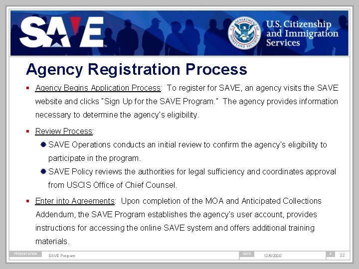 Agency Registration Process Agency Begins Application Process: To register for SAVE, an agency visits