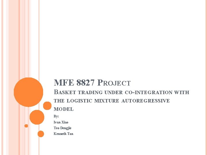 MFE 8827 PROJECT BASKET TRADING UNDER CO-INTEGRATION WITH THE LOGISTIC MIXTURE AUTOREGRESSIVE MODEL By: