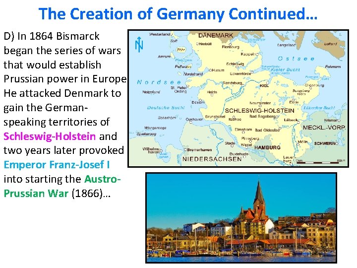 The Creation of Germany Continued… D) In 1864 Bismarck began the series of wars