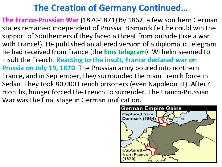 The Creation of Germany Continued… The Franco-Prussian War (1870 -1871) By 1867, a few