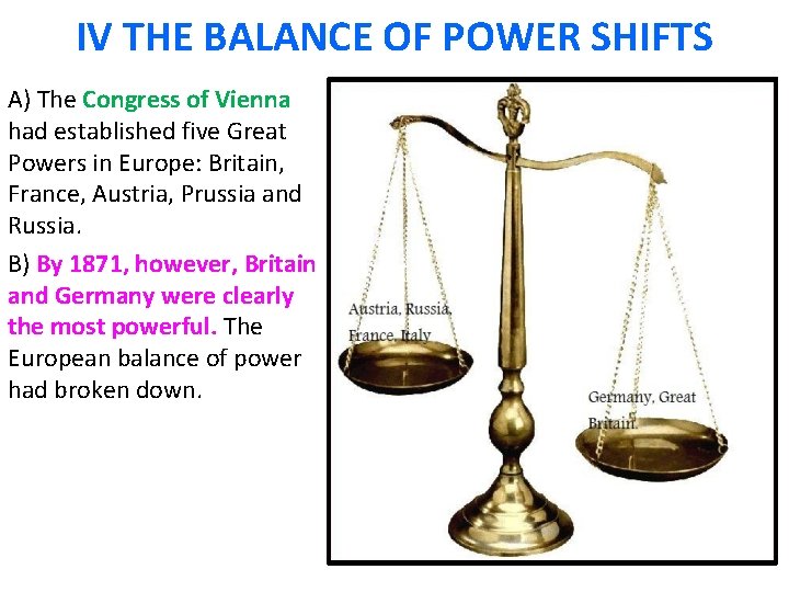 IV THE BALANCE OF POWER SHIFTS A) The Congress of Vienna had established five IV THE BALANCE OF POWER SHIFTS A) The Congress of Vienna had established five