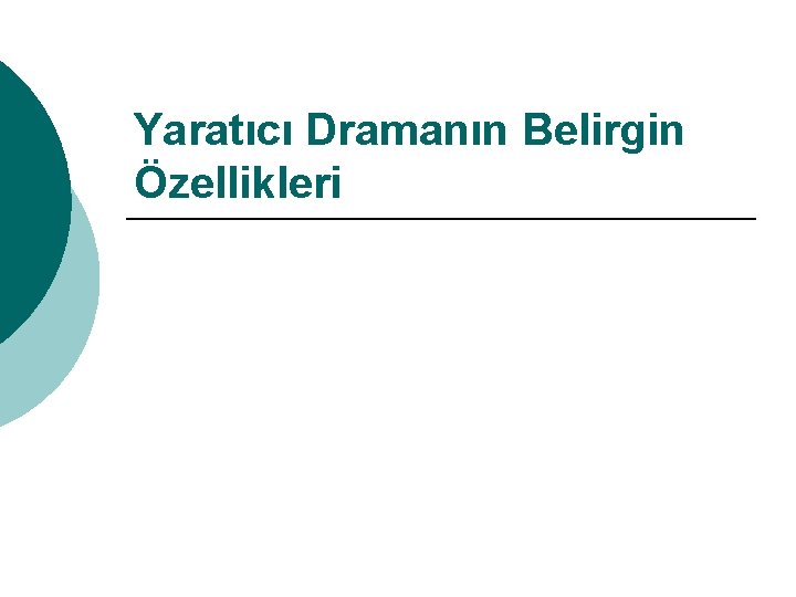 Yaratıcı Dramanın Belirgin Özellikleri 