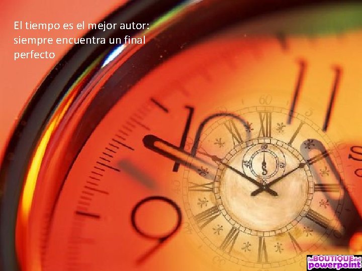 El tiempo es el mejor autor: siempre encuentra un final perfecto 