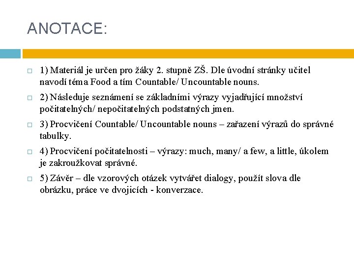 ANOTACE: 1) Materiál je určen pro žáky 2. stupně ZŠ. Dle úvodní stránky učitel