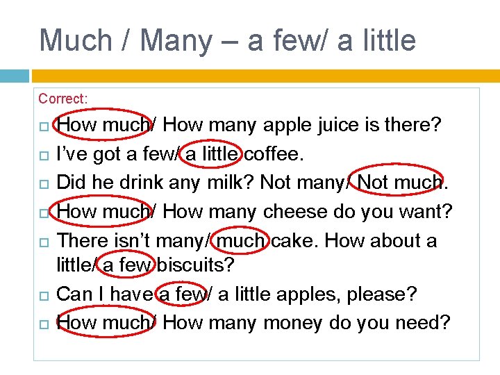 Much / Many – a few/ a little Correct: How much/ How many apple