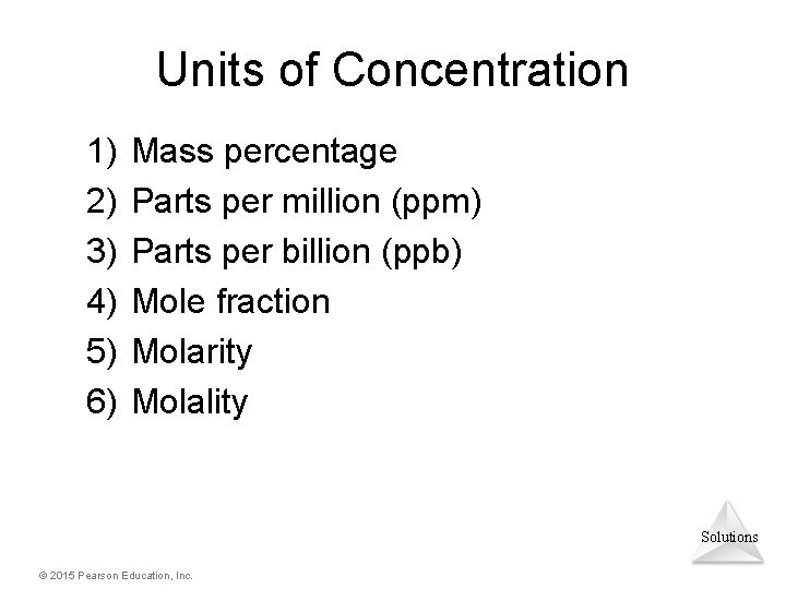 Units of Concentration 1) 2) 3) 4) 5) 6) Mass percentage Parts per million