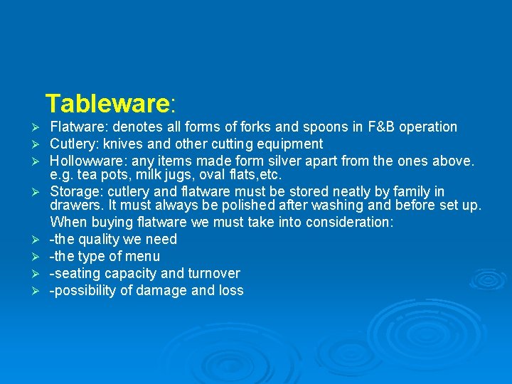 Tableware: Ø Ø Ø Ø Flatware: denotes all forms of forks and spoons in