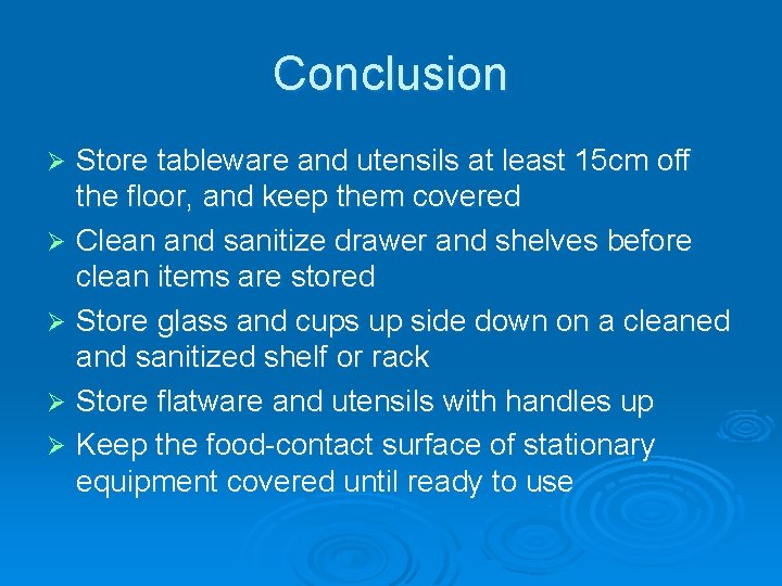 Conclusion Store tableware and utensils at least 15 cm off the floor, and keep