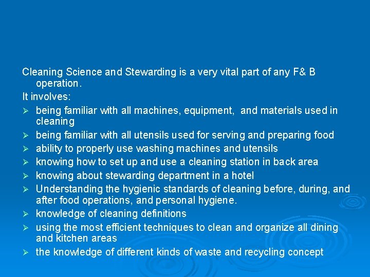 Cleaning Science and Stewarding is a very vital part of any F& B operation.