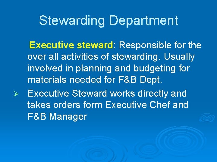 Stewarding Department Executive steward: Responsible for the over all activities of stewarding. Usually involved