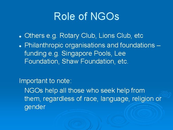 Role of NGOs l l Others e. g. Rotary Club, Lions Club, etc Philanthropic