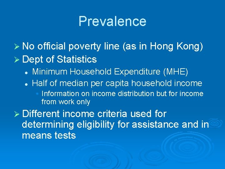 Prevalence Ø No official poverty line (as in Hong Kong) Ø Dept of Statistics