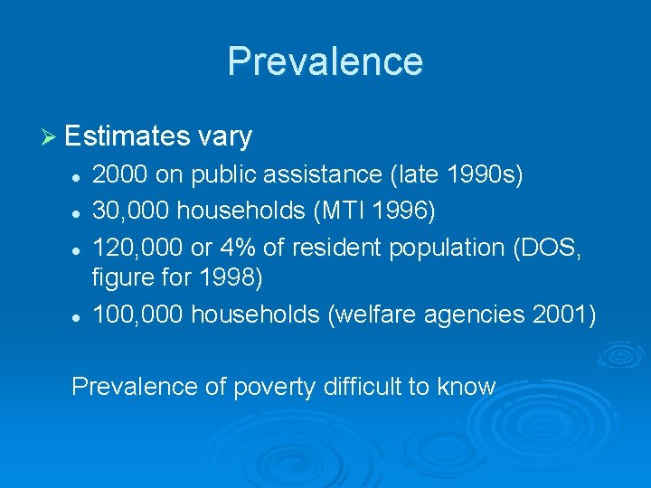 Prevalence Ø Estimates vary l l 2000 on public assistance (late 1990 s) 30,