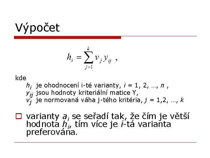 Výpočet kde hi je ohodnocení i-té varianty, i = 1, 2, …, n ,