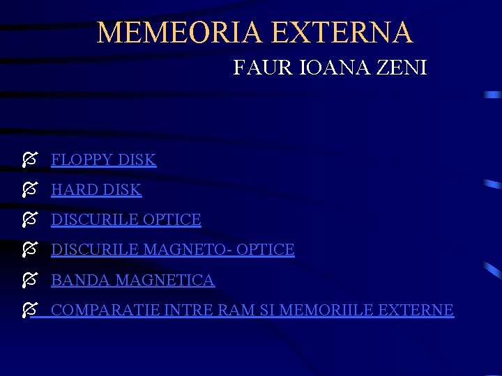 MEMEORIA EXTERNA FAUR IOANA ZENI Í FLOPPY DISK Í HARD DISK Í DISCURILE OPTICE