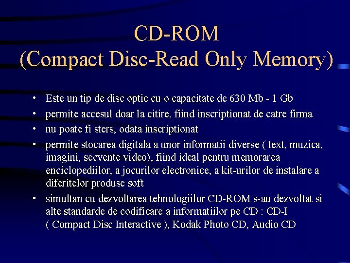 CD-ROM (Compact Disc-Read Only Memory) • • Este un tip de disc optic cu