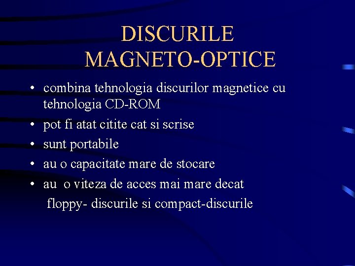 DISCURILE MAGNETO-OPTICE • combina tehnologia discurilor magnetice cu tehnologia CD-ROM • pot fi atat