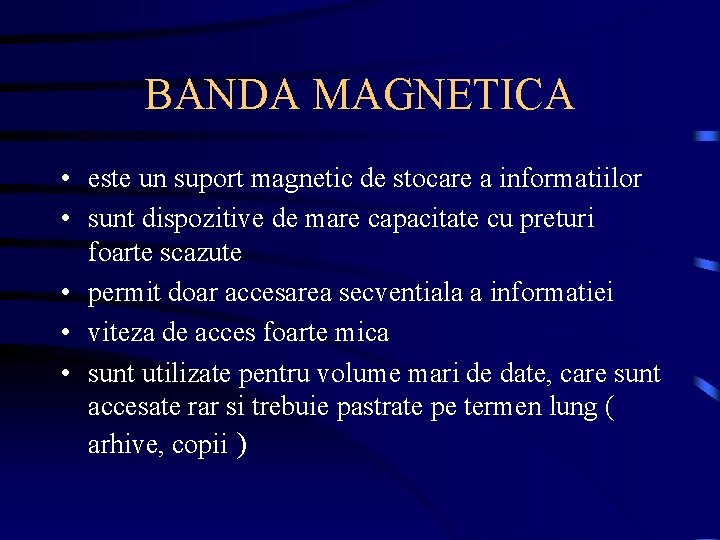 BANDA MAGNETICA • este un suport magnetic de stocare a informatiilor • sunt dispozitive