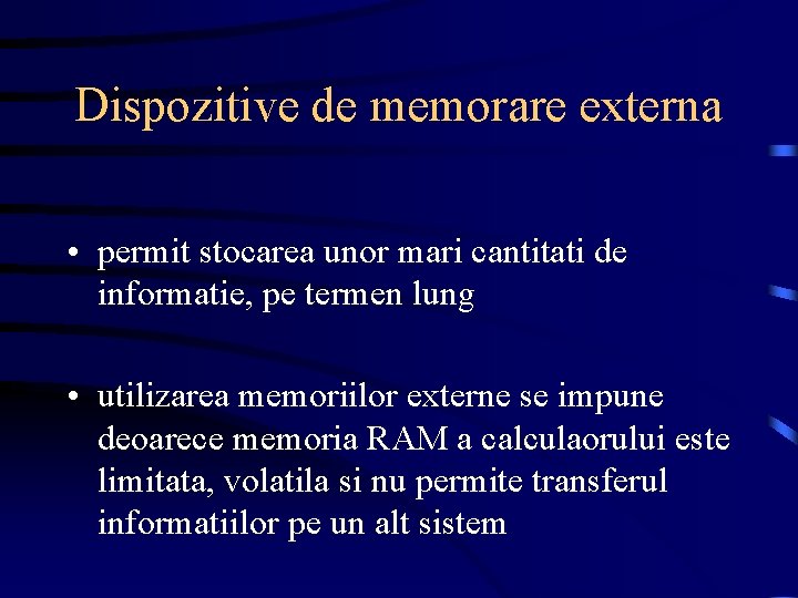Dispozitive de memorare externa • permit stocarea unor mari cantitati de informatie, pe termen