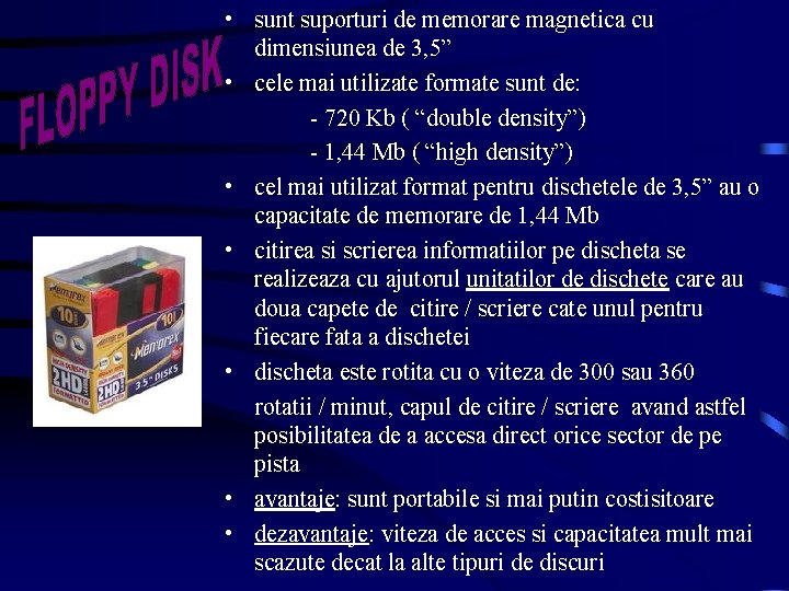  • sunt suporturi de memorare magnetica cu dimensiunea de 3, 5” • cele