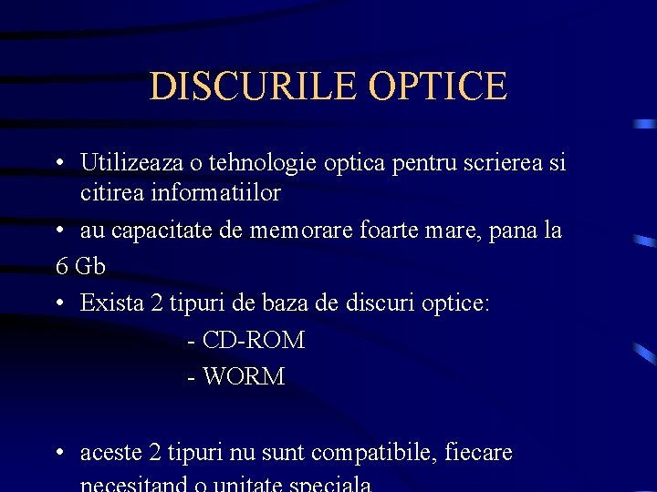 DISCURILE OPTICE • Utilizeaza o tehnologie optica pentru scrierea si citirea informatiilor • au