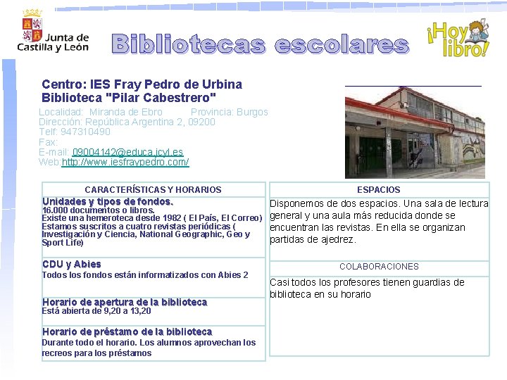 Bibliotecas escolares Centro: IES Fray Pedro de Urbina Biblioteca "Pilar Cabestrero" Localidad: Miranda de