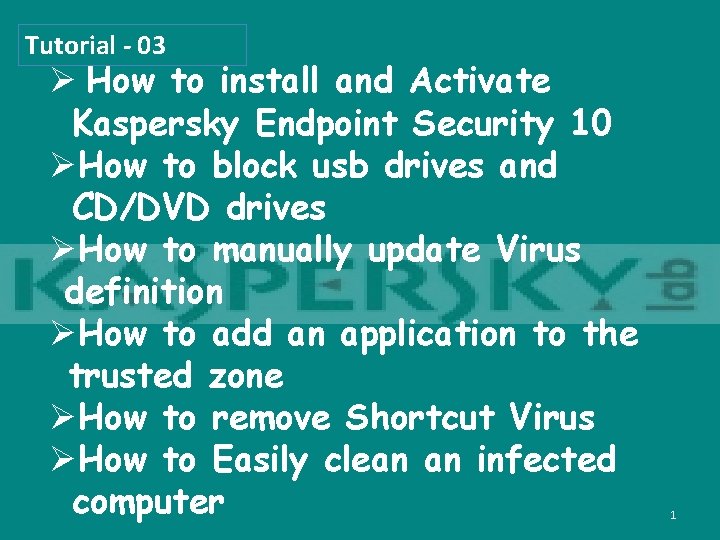 Tutorial - 03 Ø How to install and Activate Kaspersky Endpoint Security 10 ØHow
