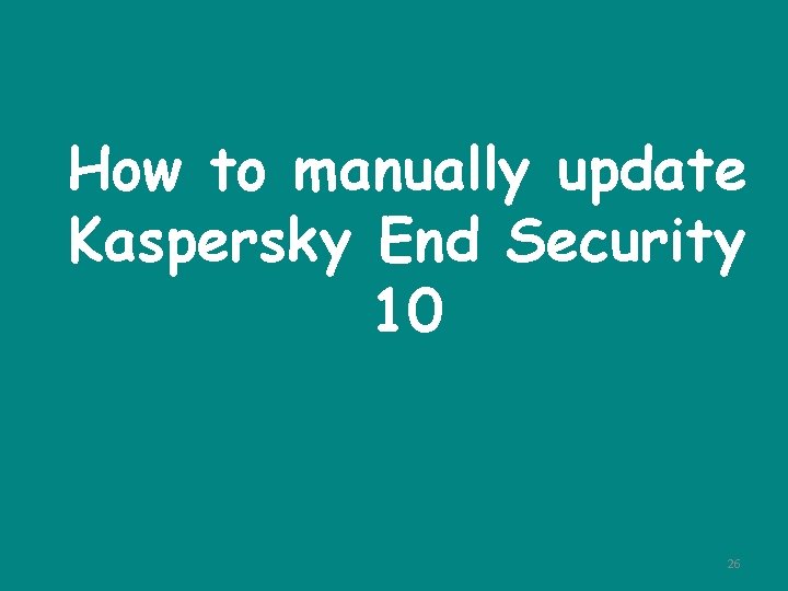 How to manually update Kaspersky End Security 10 26 