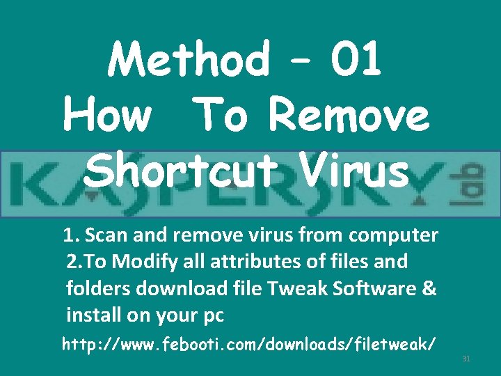 Method – 01 How To Remove Shortcut Virus 1. Scan and remove virus from